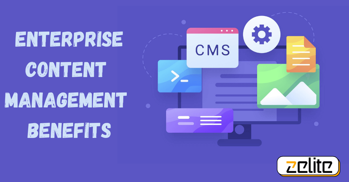 Enterprise Content Management Benefits Zelite